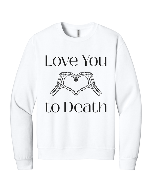 Love You to Death Cozy Graphic Crewneck