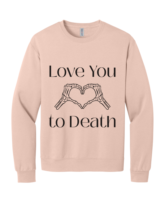 Love You to Death Cozy Graphic Crewneck