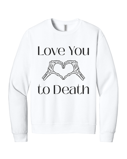 Love You to Death Cozy Graphic Crewneck
