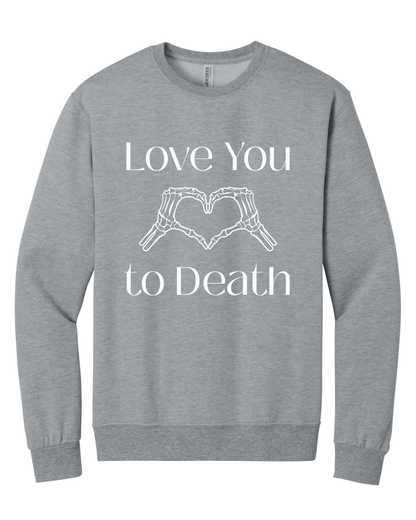 Love You to Death Cozy Graphic Crewneck