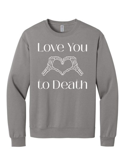Love You to Death Cozy Graphic Crewneck