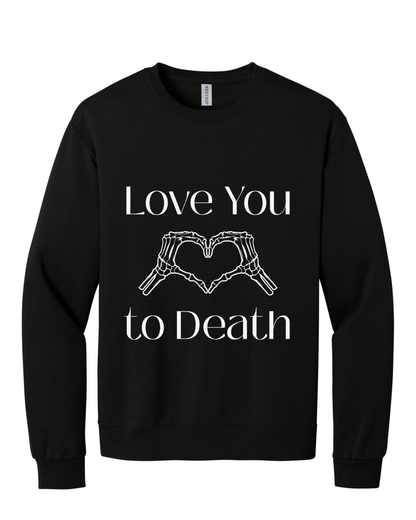 Love You to Death Cozy Graphic Crewneck